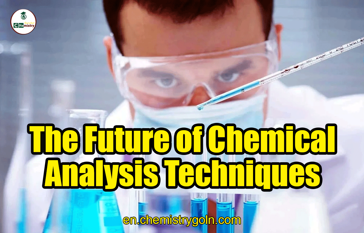 The Future of Chemical Analysis Techniques