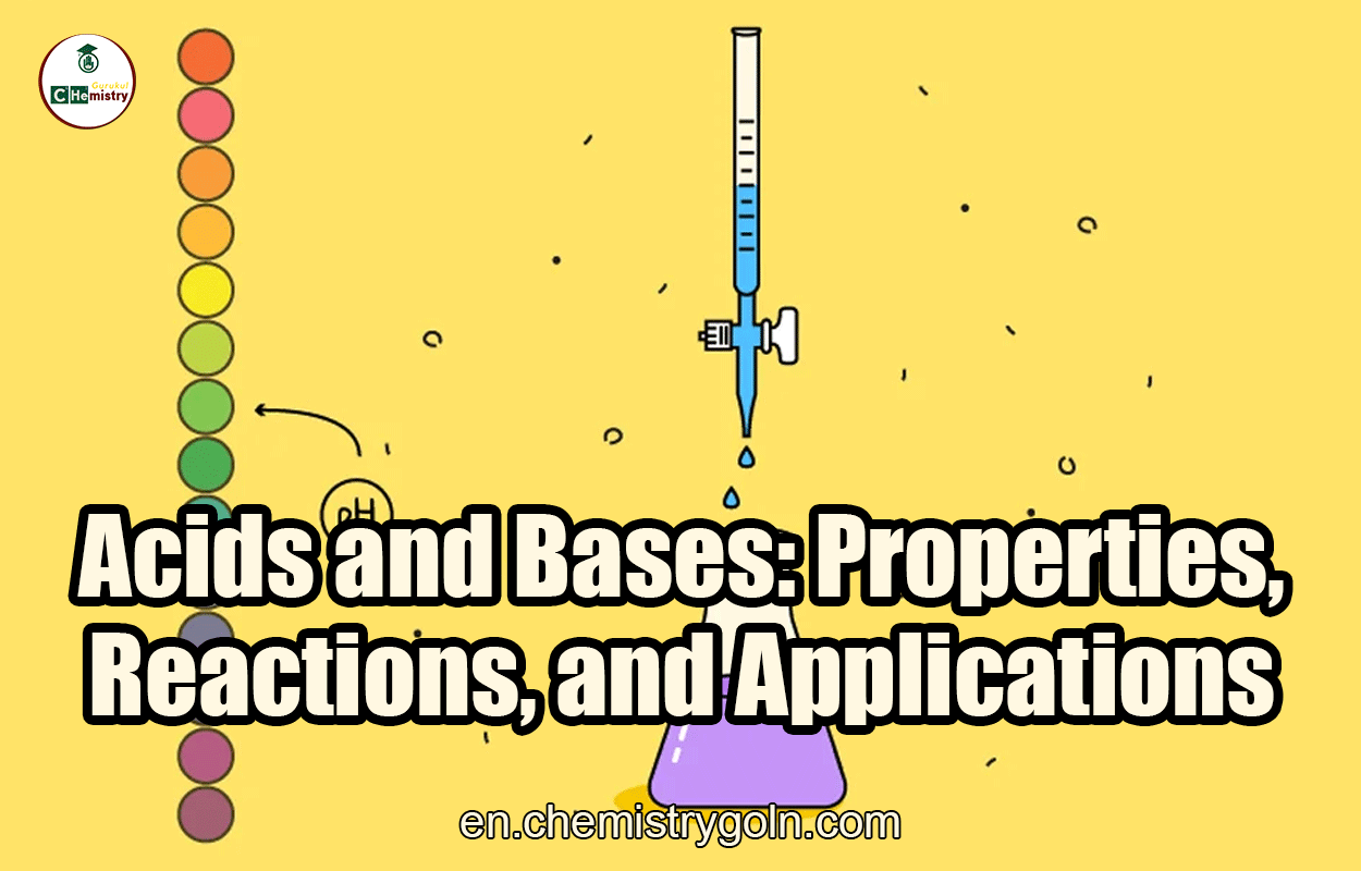 Acids and Bases: Properties, Reactions, and Applications